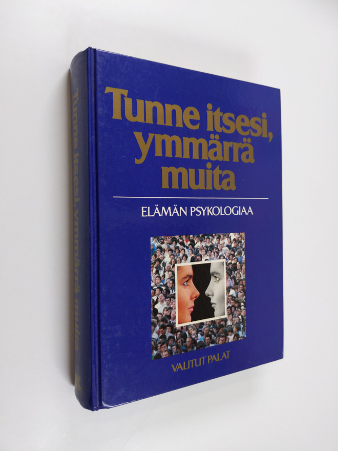 Tunne itsesi, ymmärrä muita : elämän psykologiaa