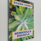 Eileen Caddy : Henkisellä polulla : käytännöllisiä ohjeit... - pikkukuva 1
