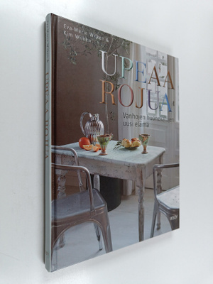 Eva-Marie Wilken : Upeaa rojua : Vanhojen huonekalujen uu...