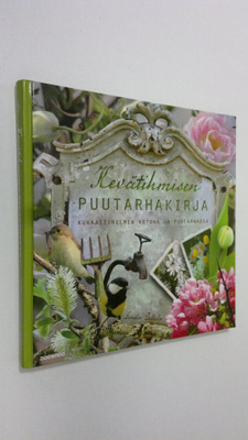 Linda Peltola : Kevätihmisen puutarhakirja : kukkaisunelm...