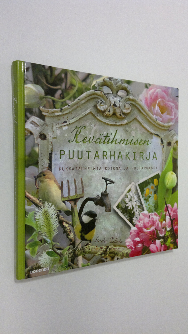 Linda Peltola : Kevätihmisen puutarhakirja : kukkaisunelm...