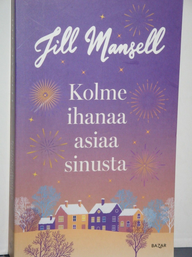 Jill Mansell : Kolme ihanaa asiaa sinusta