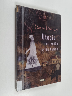 Hanna Hauru : Utopia, eli, erään kylän tarina