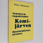 Paavo Talvensaari : Taustaa ja tapahtumia Kemijärven maan... - pikkukuva 1