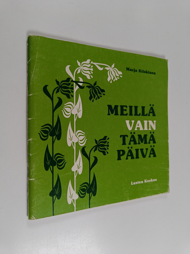 Marja Kiiskinen : Meillä vain tämä päivä