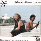CDS MIKKO KUUSTONEN SAMAN TAIVAAN ALLA - pikkukuva 1
