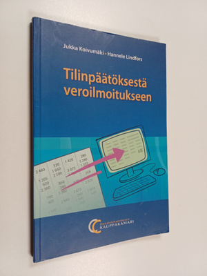 Jukka Koivumäki : Tilinpäätöksestä veroilmoitukseen käytä...