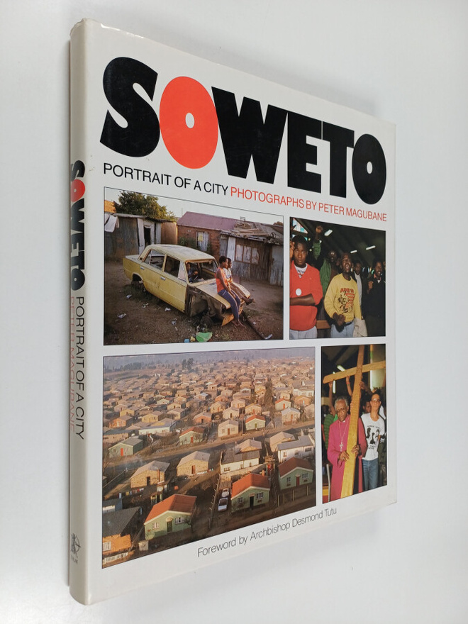 Peter Magubane : Soweto : portrait of a city