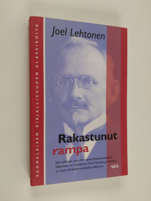 Joel Lehtonen : Rakastunut rampa, eli, Sakris Kukkelman, ...