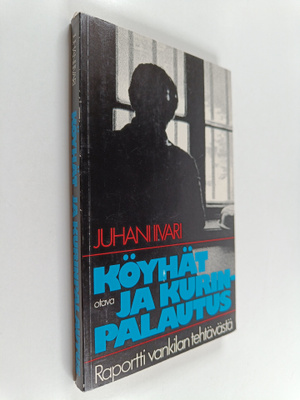 Juhani Iivari : Köyhät ja kurinpalautus : raportti vankil...
