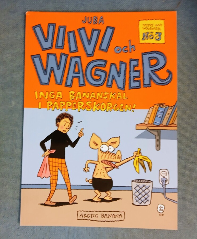 JUBA, Viivi ja Wagner nro3 "Inga bananskal i papperskorgen" 