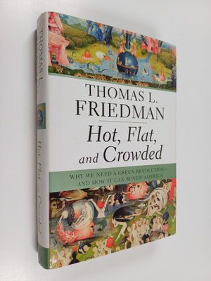 Thomas Friedman : Hot, flat, and crowded : why we need a ...