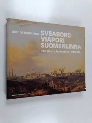 Olof af Hällström : Sveaborg - Viapori - Suomenlinna : li...