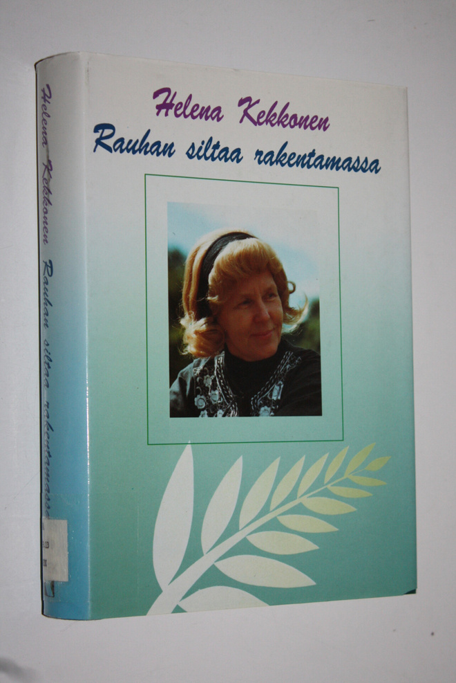 Helena Kekkonen : Rauhan siltaa rakentamassa