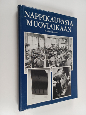 Kalevi Laalo : Nappikaupasta muoviaikaan : 70 vuotta suom...