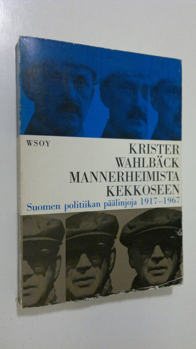 Krister Wahlbäck : Mannerheimista Kekkoseen : Suomen poli...