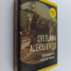 Svetlana Aleksijevits : Tsernobylista nousee rukous : tul... - pikkukuva 1