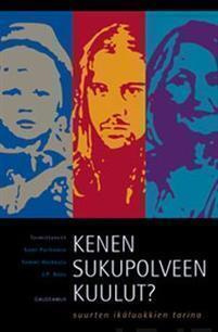 Purhonen, Hoikkala, Roos: KENEN SUKUPOLVEEN KUULUT?