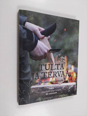 Tulta ja tervaa : perinteiset puutaidot