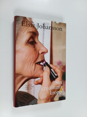 Elsie Johansson : Sin ensamma kropp : roman