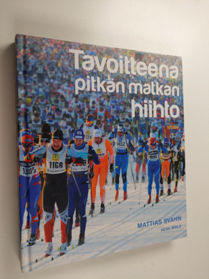 Mattias Svahn : Tavoitteena pitkän matkan hiihto : Harjoi...