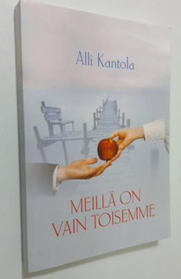 Alli Kantola : Meillä on vain toisemme (signeerattu)