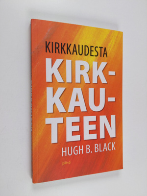 Hugh B. Black : Kirkkaudesta kirkkauteen