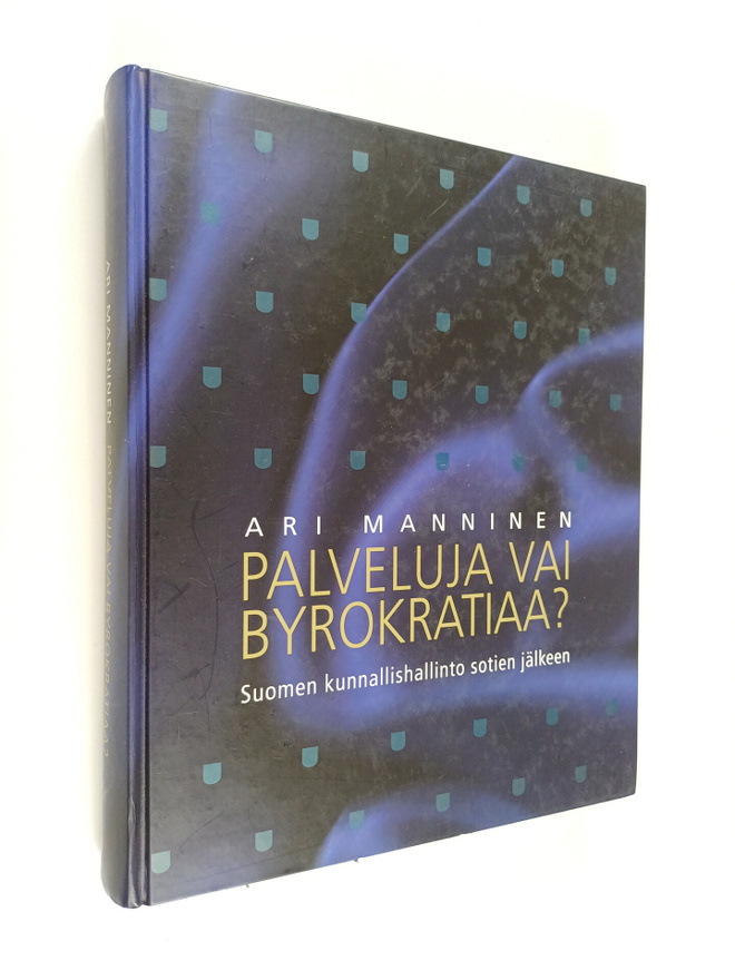 Ari Manninen : Palveluja vai byrokratiaa? : Suomen kunnal...