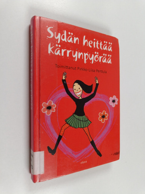 Pirkko-Liisa (toim.) Perttula : Sydän heittää kärrynpyörää