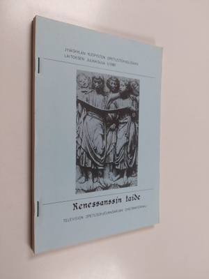 Renessanssin taide : television opetusohjelmasarjan oheis...