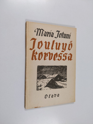 Maria Jotuni : Jouluyö korvessa