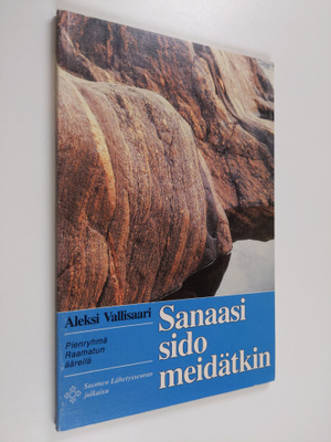 Aleksi Vallisaari : Sanaasi sido meidätkin : pienryhmä Ra...