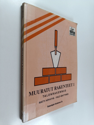 Höyhtyä Matti : Muuratut rakenteet 1 : talonrakennus
