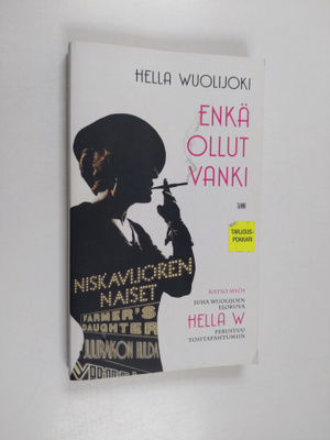 Hella Wuolijoki : Enkä ollut vanki : tuokiokuvia vankilasta