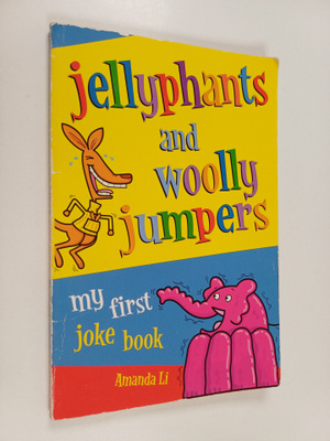 Amanda Li : Jellyphants and Woolly Jumpers - My First Jok...