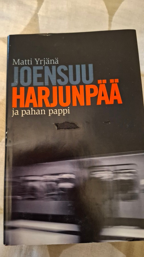 MATTI YRJÄNÄ JOENSUU HARJUNPÄÄ JA PAHAN PAPPI