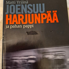 MATTI YRJÄNÄ JOENSUU HARJUNPÄÄ JA PAHAN PAPPI - pikkukuva 1
