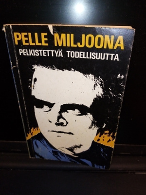 PELLE MILJOONA : PELKISTETTYÄ TODELLISUUTTA ( SIS POSTIKULU)