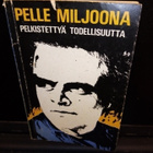 PELLE MILJOONA : PELKISTETTYÄ TODELLISUUTTA ( SIS POSTIKULU) - pikkukuva 1