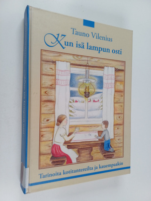 Tauno Vilenius : Kun isä lampun osti : tarinoita kotitant...