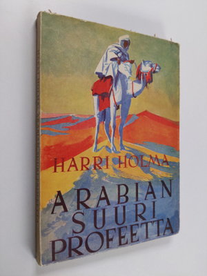 Harri Holma : Arabian suuri profeetta : piirteitä Muhamme...