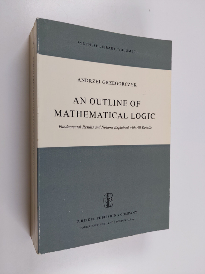 A. Grzegorczyk : An Outline of Mathematical Logic - Funda...