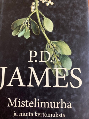 P. D. JAMES: MISTELIMURHA JA MUITA KERTOMUKSIA