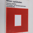 Timo Toiviainen : Miten opiskelen : opinto-ohjeita kansal... - pikkukuva 1
