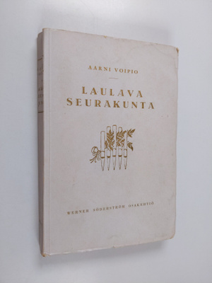 Aarni Voipio : Laulava seurakunta : kertoelmia virsistä j...