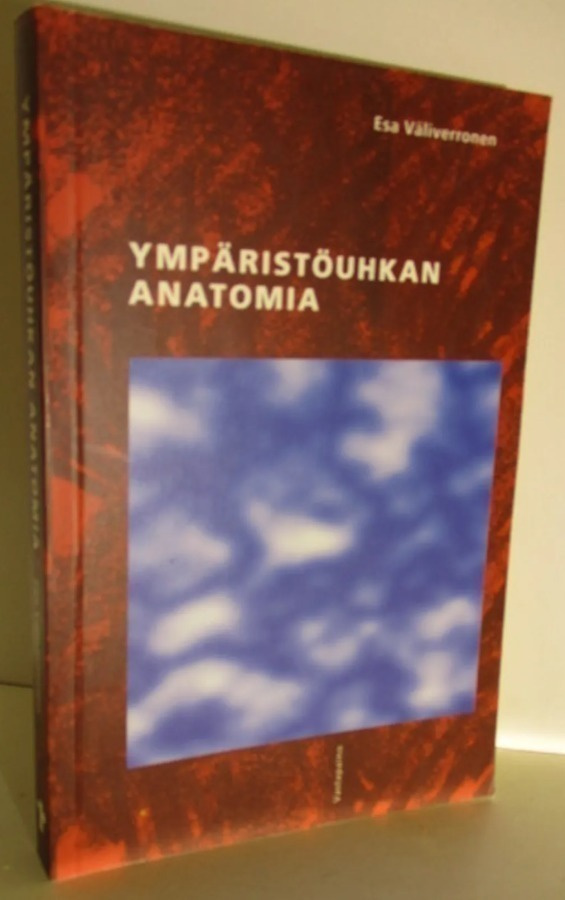 Esa Väliverronen: Ympäristöuhkan anatomia