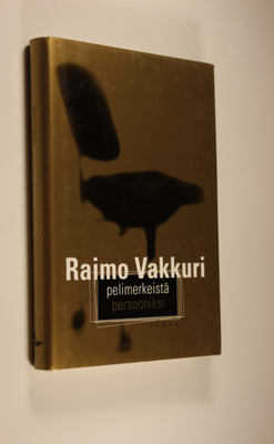 Raimo Vakkuri : Pelimerkeistä persooniksi (signeerattu)