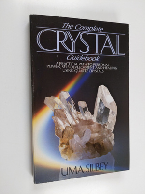Uma Silbey : The Complete Crystal Guidebook : A Practical...