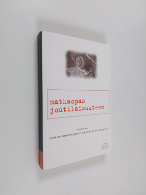 Tom ym. (toim.) Hodgkinson : Matkaopas joutilaisuuteen : ...