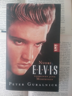 Peter Guralnick - Nuori Elvis: viimeinen juna Memphisiin